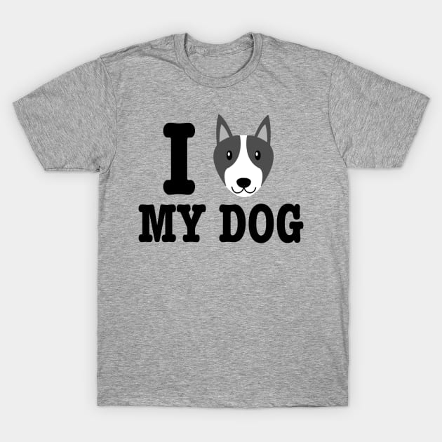 I Love My Dog - Dog Lover Dogs T-Shirt by fromherotozero